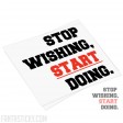 Stop wishing START doing decal